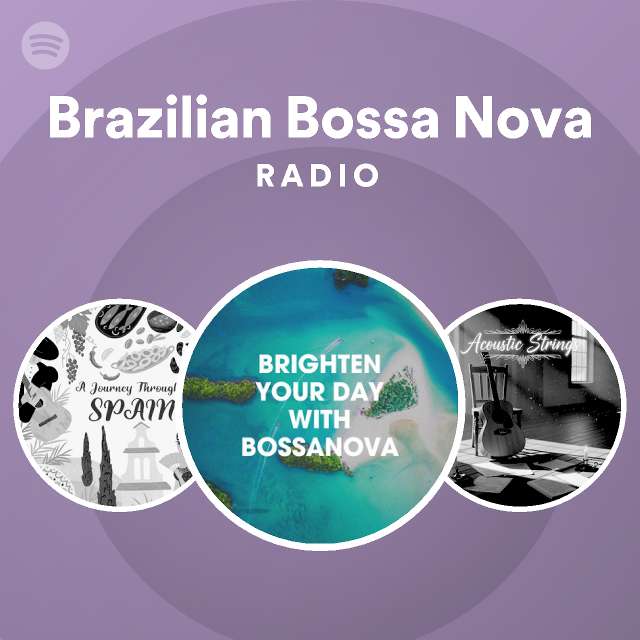 Brazilian Bossa Nova Radio playlist by Spotify Spotify