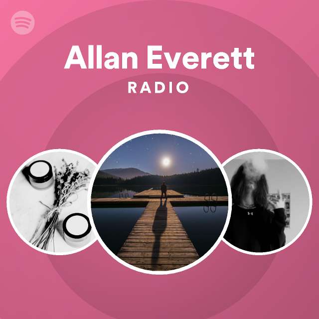 Allan Everett Radio playlist by Spotify Spotify