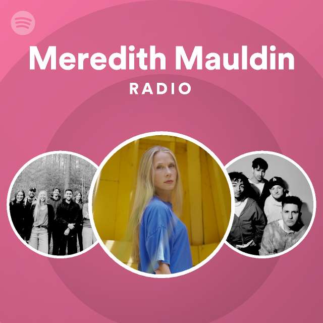 Meredith Mauldin Radio - playlist by Spotify | Spotify
