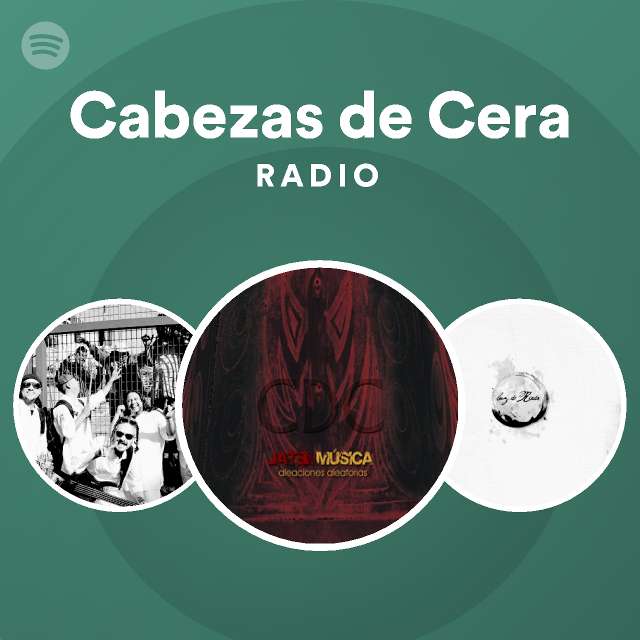 Marquesina perspectiva Celsius Cabezas de Cera Radio - playlist by Spotify | Spotify