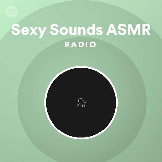 Sexy Sounds Asmr Radio Playlist By Spotify Spotify 3014