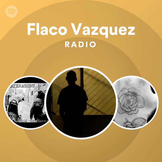 Flaco Vazquez | Spotify