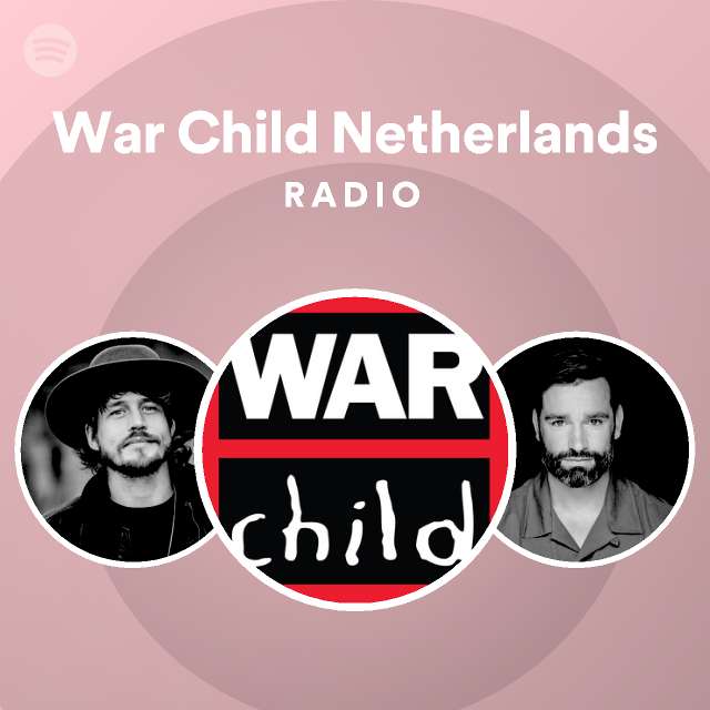 War Child Netherlands Radio - playlist by Spotify | Spotify