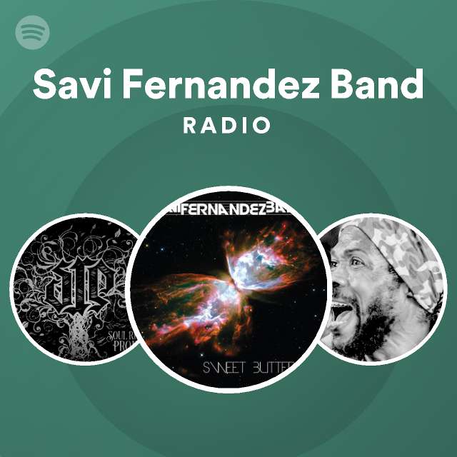 Savi Fernandez Band Radio Playlist By Spotify Spotify