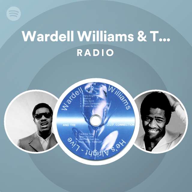 Wardell Williams & The J.U.F. Connection Radio Spotify Playlist