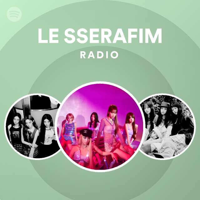 LE SSERAFIM Radio - playlist by Spotify | Spotify