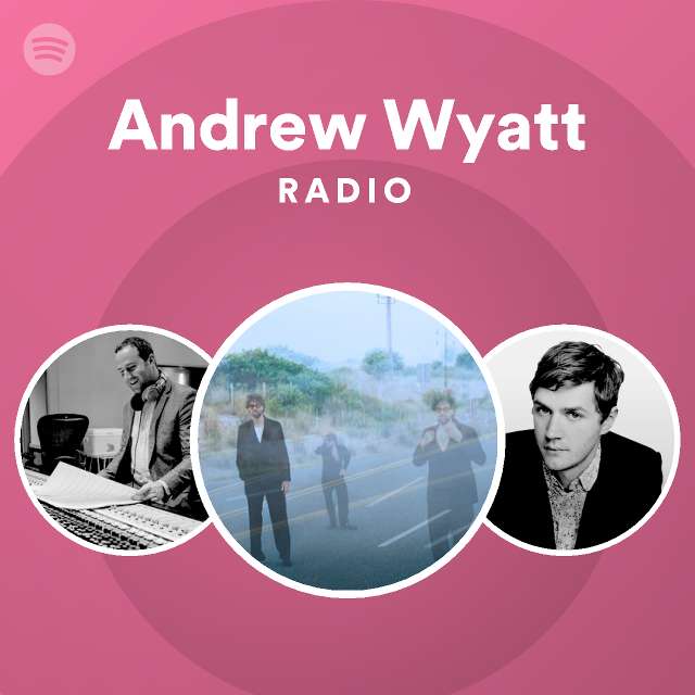 Andrew Wyatt Spotify