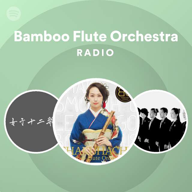 Bamboo Flute Orchestra Radio Spotify Playlist