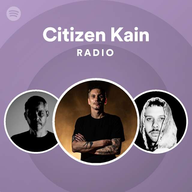 Citizen Kain Radio - playlist by Spotify | Spotify