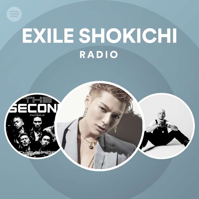 EXILE SHOKICHI Radio - playlist by Spotify | Spotify