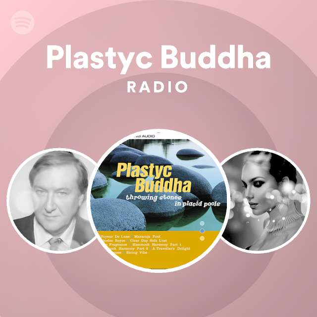 Plastyc Buddha Radio Spotify Playl pic