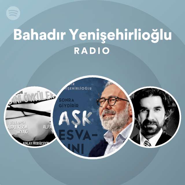 Bahadır Yenişehirlioğlu Radio | Spotify Playlist