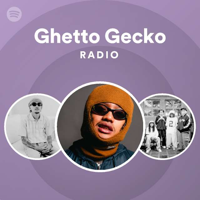 Ghetto Gecko Radio Playlist By Spotify Spotify