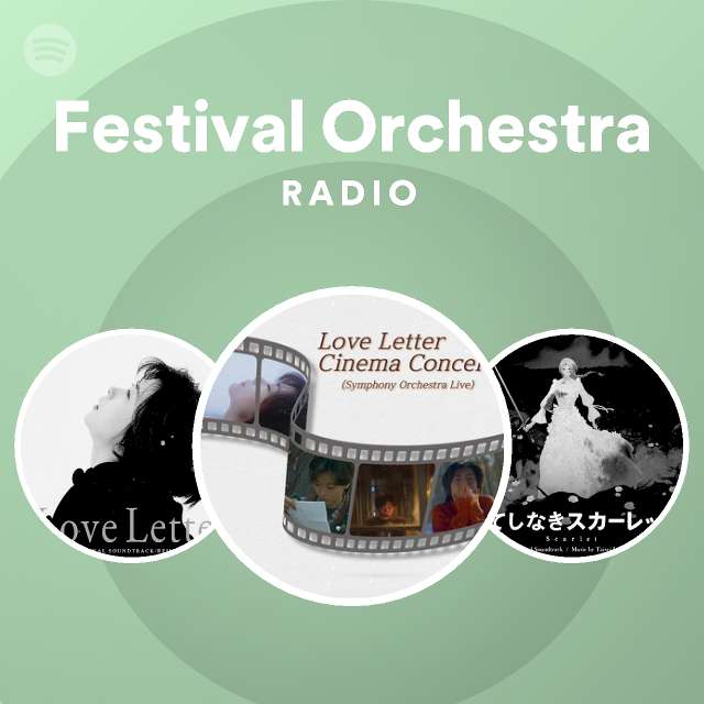 Festival Orchestra Radio playlist by Spotify Spotify
