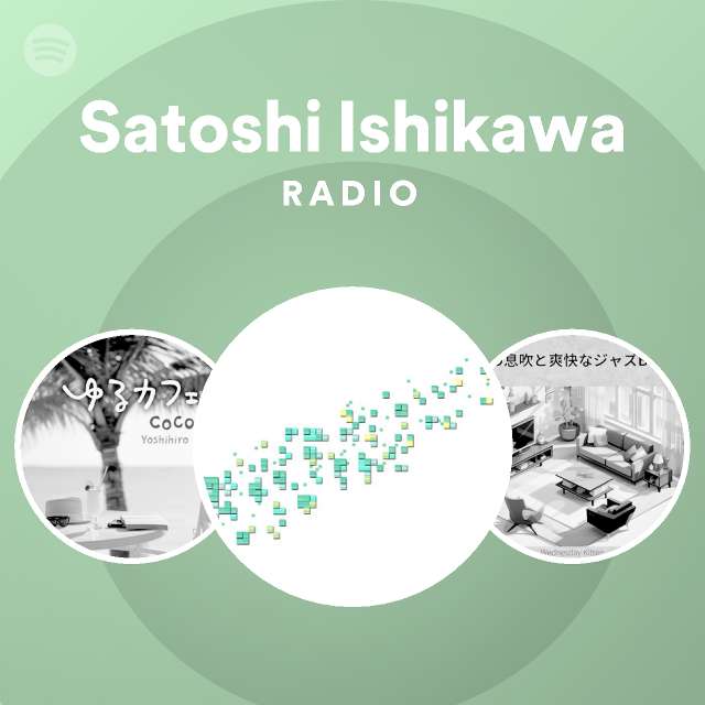Satoshi Ishikawa Radio Spotify Playlist