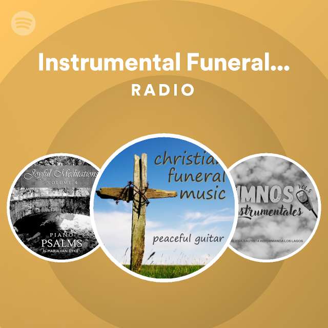 Instrumental Funeral Music Artists Radio playlist by Spotify Spotify