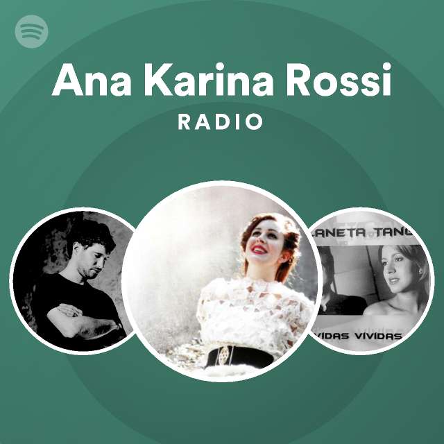 Ana Karina Rossi Radio Spotify Playlist