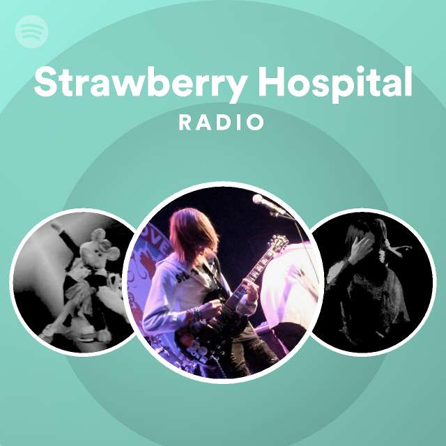Strawberry Hospital Radio playlist by Spotify Spotify
