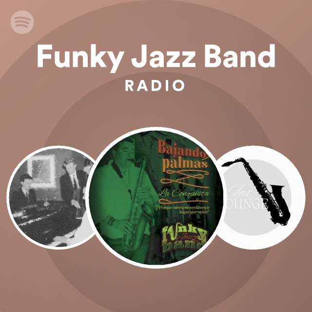 Funky Jazz Band Radio playlist by Spotify Spotify