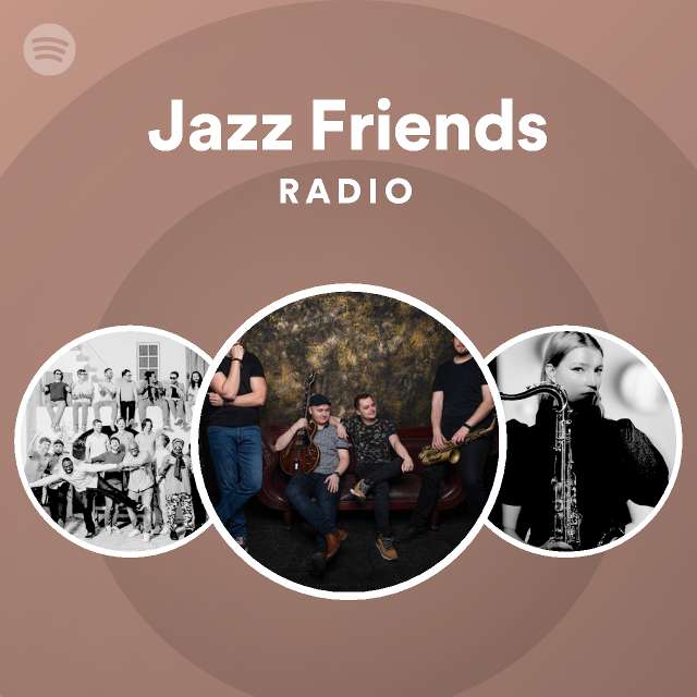 Jazz Friends Radio - playlist by Spotify | Spotify