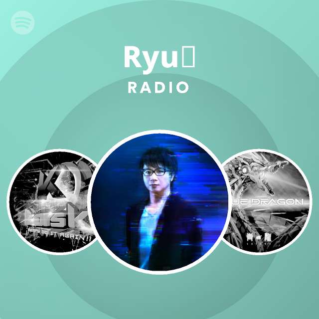 Ryu☆ Radio - playlist by Spotify | Spotify