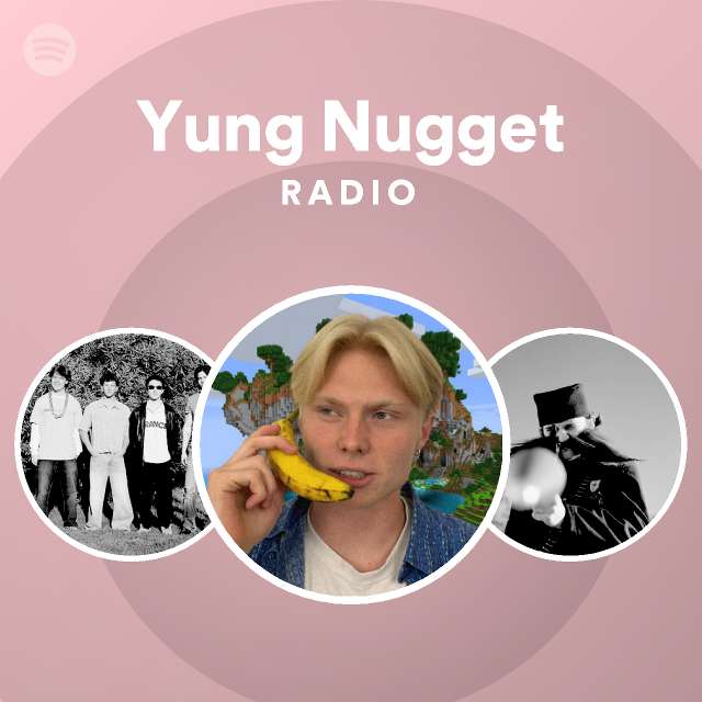 Yung Nugget Radio playlist by Spotify Spotify