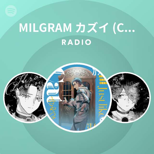 Milgram カズイ Cv 竹内良太 Radio Spotify Playlist