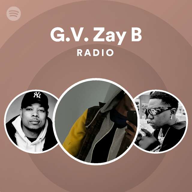 G.V. Zay B Radio - Playlist By Spotify | Spotify