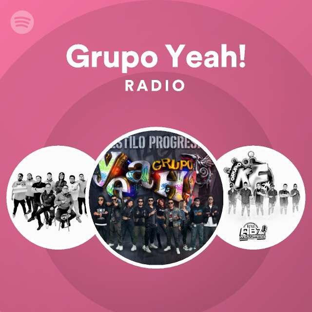 Grupo Yeah! Radio - playlist by Spotify | Spotify