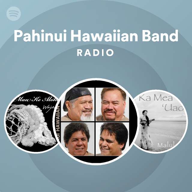 Pahinui Hawaiian Band Radio playlist by Spotify Spotify