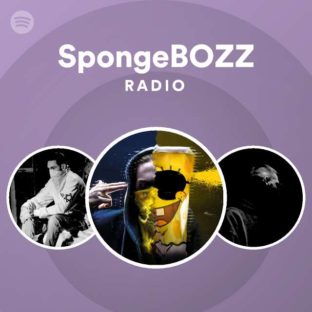 Spongebozz Radio Playlist By Spotify Spotify
