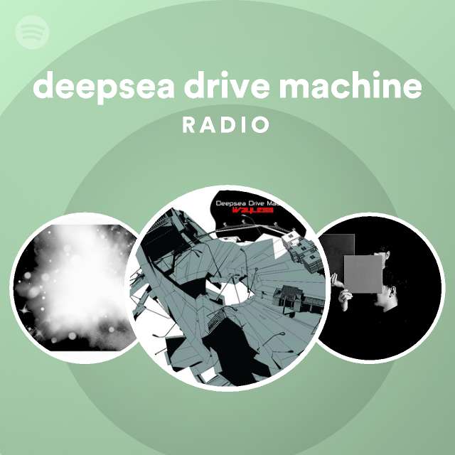 Deepsea Drive Machine Radio Spotify Playlist