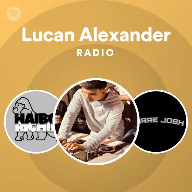 Lucan Alexander Radio - playlist by Spotify | Spotify
