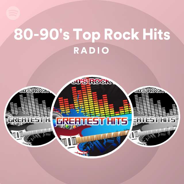 80-90's Top Rock Hits Radio on Spotify