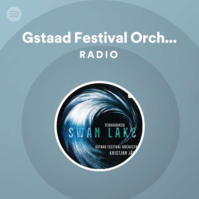 Gstaad Festival Orchestra Radio - playlist by Spotify | Spotify