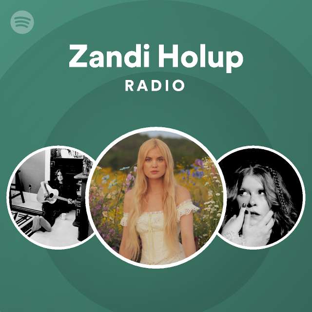 Zandi Holup Radio playlist by Spotify Spotify