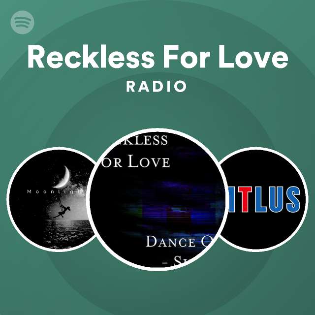 Reckless For Love Radio - playlist by Spotify | Spotify