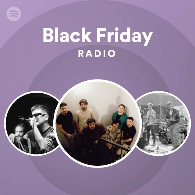 Hus industrialisere Skærpe Black Friday Radio - playlist by Spotify | Spotify