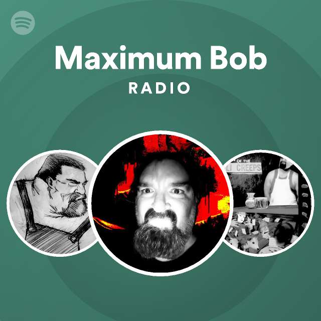 Maximum Bob Radio - playlist by Spotify | Spotify