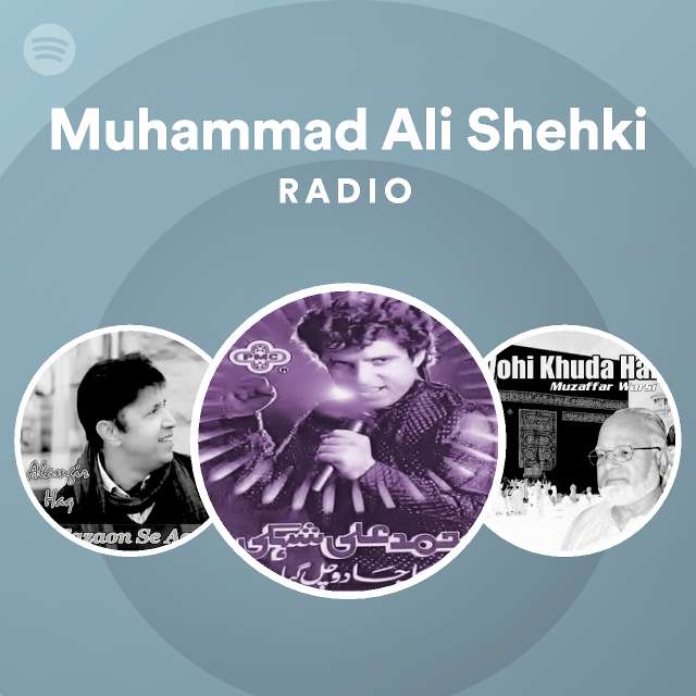 Muhammad Ali Shehki Radio - playlist by Spotify | Spotify