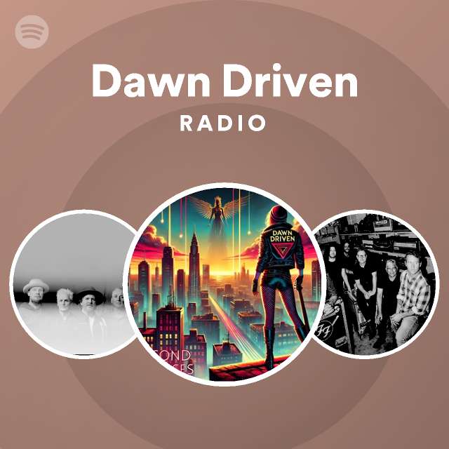 Dawn Driven Radio playlist by Spotify Spotify