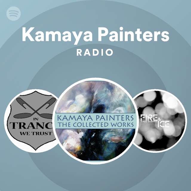 slange Ministerium trussel Kamaya Painters Radio - playlist by Spotify | Spotify