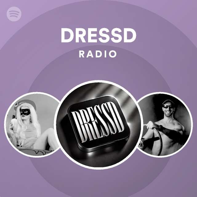 DRESSD Radio - playlist by Spotify | Spotify