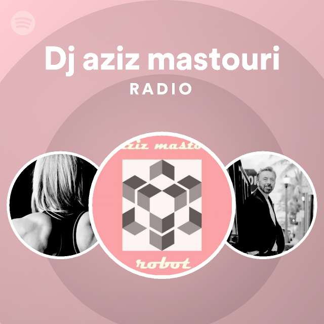 Dj aziz mastouri Radio - playlist by Spotify | Spotify