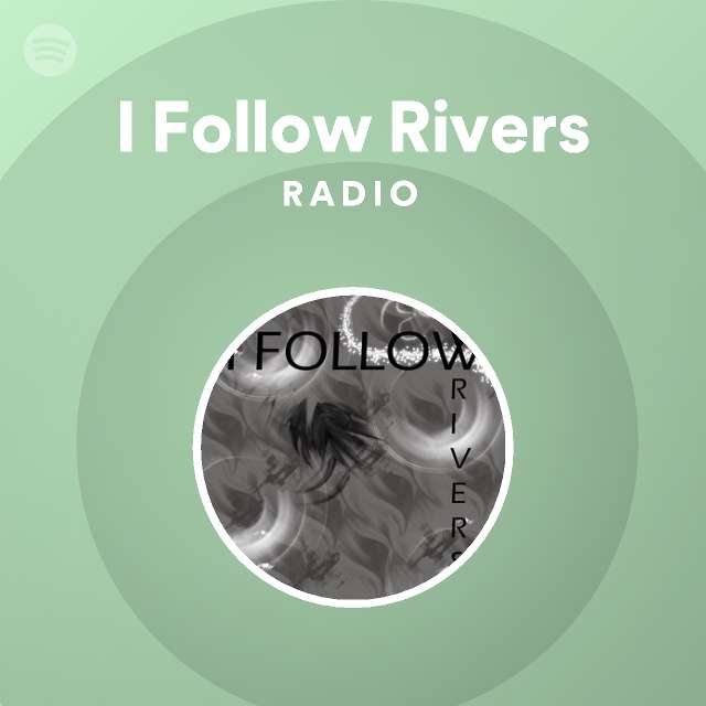 I Follow Rivers Radio | Spotify Playlist