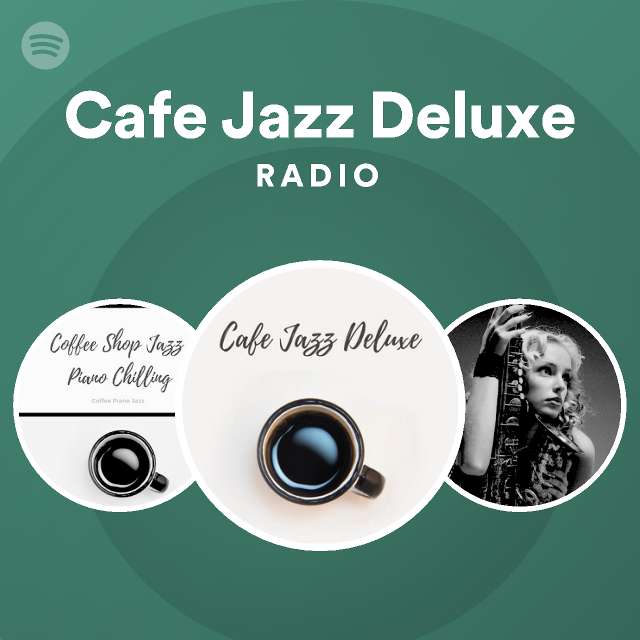 Cafe Jazz Deluxe Radio playlist by Spotify Spotify