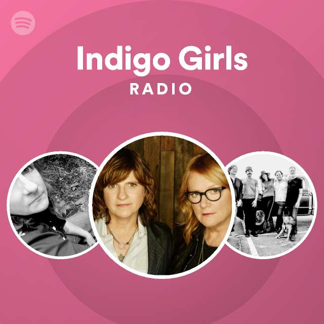 Indigo Girls Radio playlist by Spotify Spotify