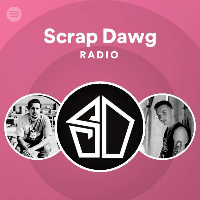 Scrap dawg radio playlist by spotify spotify