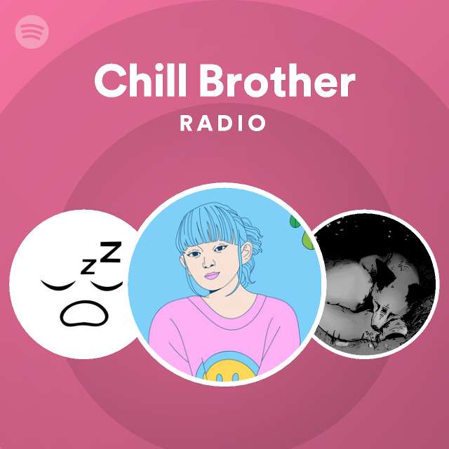 Chill Brother Radio Spotify Playlist