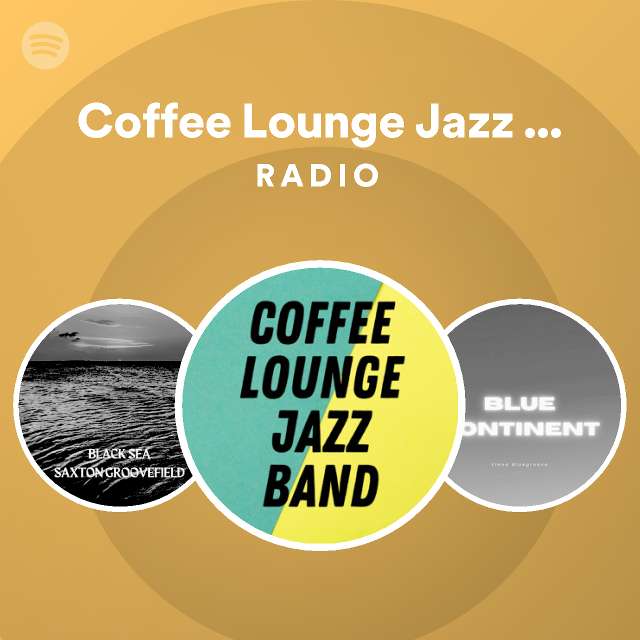 Coffee Lounge Jazz Band Radio playlist by Spotify Spotify